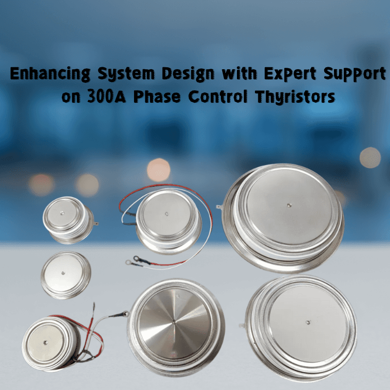 Enhancing System Design with Expert Support on 300A Phase Control Thyristors